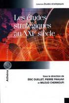 Couverture du livre « Les études stratégiques au XXIème siècle » de  aux éditions Athena Canada