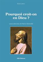 Couverture du livre « Pourquoi croit-on en Dieu ? » de Patrice Dartevelle et Collectif aux éditions Aba