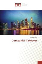 Couverture du livre « Companies Takeover » de Jacques Piron aux éditions Editions Universitaires Europeennes