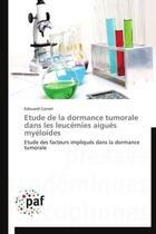 Couverture du livre « Étude de la dormance tumorale dans les leucémies aiguës myeloïdes » de Cornet Edouard aux éditions Presses Academiques Francophones