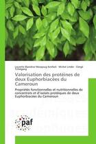 Couverture du livre « Valorisation des proteines de deux euphorbiacees du Cameroun : Proprietes fonctionnelles et nutritionnelles de concentrats et d'isolats proteiques de deux euphorbi » de Kenfack, , Laurette aux éditions Editions Universitaires Europeennes