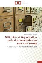 Couverture du livre « Definition et organisation de la documentation au sein d'un musee - le cas du musee national du spor » de Rolland-Bertrand L. aux éditions Editions Universitaires Europeennes