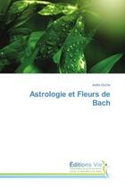 Couverture du livre « Astrologie et Fleurs de Bach » de Joelle Goche aux éditions Vie