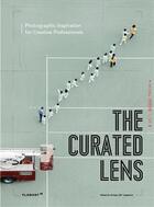 Couverture du livre « The curated lens ; photographic inspiration for creative professionals » de Design 360 aux éditions Flamant