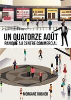 Couverture du livre « Un quatorze août : Panique au centre commercial ! » de Morgane Rocher aux éditions Atramenta