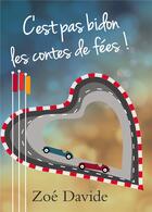 Couverture du livre « C'est pas bidon les contes de fées ! » de Davide Zoe aux éditions Bookelis