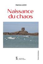 Couverture du livre « Naissance du chaos » de Patricia Llech aux éditions Sydney Laurent