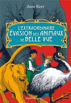 Couverture du livre « L'extraordinaire évasion des animaux de Belle Vue » de Nancy Pena et Jane Kerr aux éditions Bayard Jeunesse