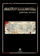 Couverture du livre « #badtripsouscanicule » de Jonathan Dehoust aux éditions Le Lys Bleu