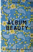 Couverture du livre « Album beauty - the glory days of the photo album » de Erik Kessels aux éditions Rvb Books