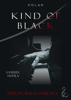 Couverture du livre « Kind of black - prix du balai d'or 2014 » de Samuel Sutra aux éditions Flamant Noir Editions