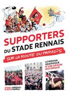 Couverture du livre « Supporters du stade rennais, sur la route du paradis » de Benjamin Keltz et Eudes aux éditions Les Editions Du Coin De La Rue