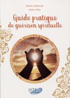 Couverture du livre « Guide pratique de guerison spirituelle » de Denis Laboure aux éditions Amethyste