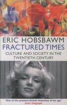 Couverture du livre « Fractured times - culture and society in the twentieth century » de Eric Hobsbawm aux éditions Abacus