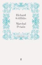 Couverture du livre « Marshal Pétain » de Richard Griffiths aux éditions Faber And Faber Digital