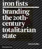 Couverture du livre « Iron Fists, branding the 20th-century totalitarian state » de Steven Heller aux éditions Phaidon Press