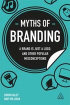 Couverture du livre « MYTHS OF BRANDING » de Andy Milligan aux éditions Kogan Page