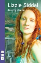 Couverture du livre « Lizzie Siddall (NHB Modern Plays) » de Green Jeremy aux éditions Hern Nick Digital