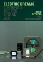 Couverture du livre « Electric dreams ; designing for the digital age » de David Redhead aux éditions Victoria And Albert Museum
