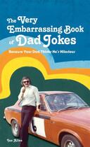 Couverture du livre « The VERY Embarrassing Book of Dad Jokes » de Allen Ian aux éditions Pavilion Books Company Limited