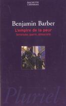 Couverture du livre « L'EMPIRE DE LA PEUR ; TERRORISME, GUERRE, DEMOCRATIE » de Benjamin Barber aux éditions Pluriel