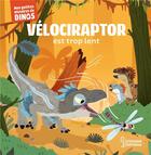 Couverture du livre « Vélociraptor est trop lent » de Stephane Frattini et Carlo Beranek aux éditions Larousse