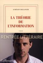 Couverture du livre « La théorie de l'information » de Aurelien Bellanger aux éditions Gallimard