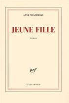 Couverture du livre « Jeune fille » de Anne Wiazemsky aux éditions Gallimard