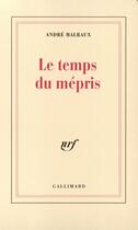 Couverture du livre « Le temps du mepris » de Andre Malraux aux éditions Gallimard (patrimoine Numerise)