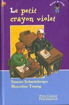 Couverture du livre « Le petit crayon violet - - des 7 ans » de Simone Schmitzberger aux éditions Pere Castor