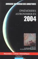 Couverture du livre « Ephemerides Astronomiques 2004 - Annuaire Du Bureau Des Longitudes » de Bureau Des Longitude aux éditions Dunod