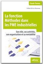 Couverture du livre « La fonction méthodes dans les PME industrielles ; son rôle, ses activités, son organisation et sa rentabilité » de Claude Thomas aux éditions Afnor Editions