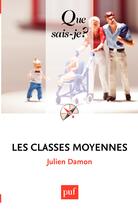 Couverture du livre « Les classes moyennes » de Julien Damon aux éditions Que Sais-je ?