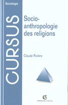 Couverture du livre « Socio-Anthropologie Des Religions » de Claude Riviere aux éditions Armand Colin