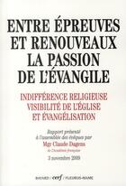 Couverture du livre « Entre épreuves et renouveaux ; la passion de l'évangile » de Claude Dagens aux éditions Cerf