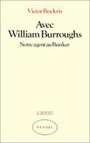 Couverture du livre « Avec william burroughs - notre agent au bunker » de Victor Bockris aux éditions Denoel