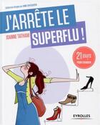 Couverture du livre « J'arrête le superflu » de Joanne Tatham aux éditions Eyrolles