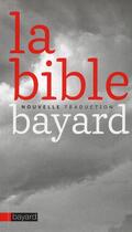 Couverture du livre « Bible ; nouvelle traduction » de  aux éditions Bayard