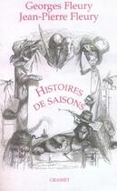 Couverture du livre « Histoires de saisons » de Georges Fleury et Jean-Pierre Fleury aux éditions Grasset