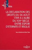 Couverture du livre « La déclaration des droits du 26 août 1789 à l'aube du XXIe siècle : Entre espoir d'éternité et risque et rupture » de Nathalie Wolff et Olivier Pluen aux éditions Dalloz