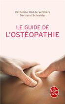 Couverture du livre « Le guide de l'ostéopathie » de Catherine Rod De Verchere et Bertrand Schneider aux éditions Le Livre De Poche