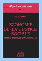 Couverture du livre « Économie de la justice sociale ; repères éthiques du capitalisme » de Claude Gamel aux éditions Cujas