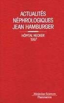Couverture du livre « Actualites nephrologiques jean hamburger. hopital necker 1997 » de Jean-Francois Bach aux éditions Lavoisier Medecine Sciences
