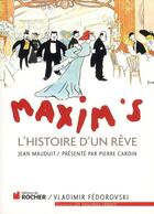 Couverture du livre « Maxim's ; l'histoire d'un rêve » de Jean Mauduit aux éditions Rocher