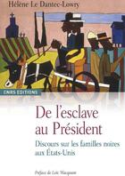 Couverture du livre « De l'esclave au président ; histoire de la famille noire aux Etats-Unis » de Helene Le Dantec-Lowry aux éditions Cnrs