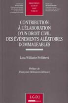 Couverture du livre « Contribution à l'élaboration d'un droit civil des événements aléatoires dommageables » de Williatte-Pelletteri aux éditions Lgdj