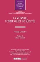Couverture du livre « La monnaie comme objet de sûretés » de Freddy Lemaitre aux éditions Lgdj