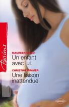 Couverture du livre « Un enfant avec lui ; une liaison inattendue » de Christine Rimmer et Maureen Child aux éditions Harlequin