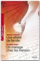 Couverture du livre « Une affaire de famille ; un mariage chez les hanson » de Allison Leigh et Brenda Harlen aux éditions Harlequin