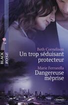 Couverture du livre « Un trop séduisant protecteur ; dangereuse méprise » de Beth Cornelison et Marie Ferrarella aux éditions Harlequin